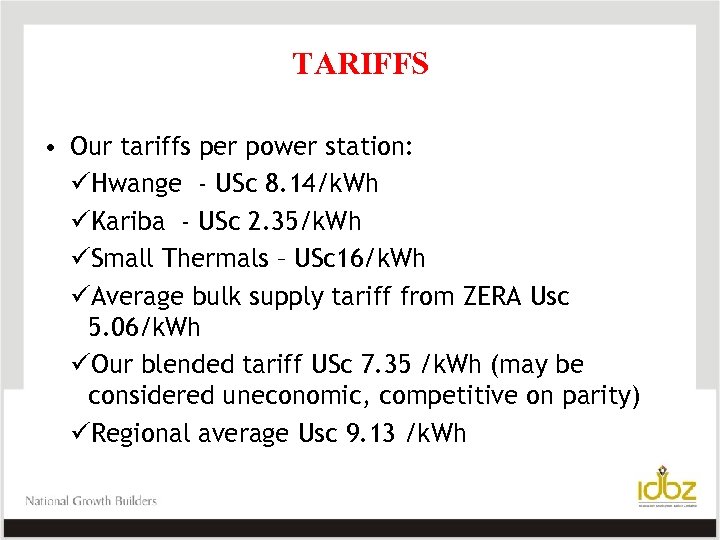 TARIFFS • Our tariffs per power station: üHwange - USc 8. 14/k. Wh üKariba