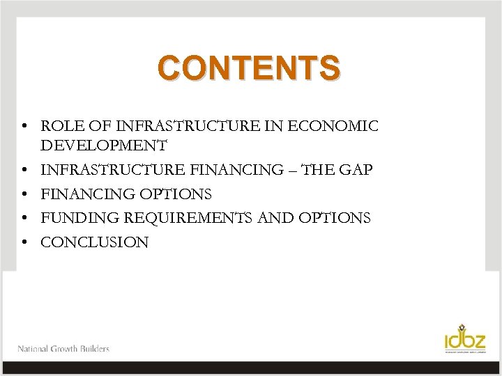 CONTENTS • ROLE OF INFRASTRUCTURE IN ECONOMIC DEVELOPMENT • INFRASTRUCTURE FINANCING – THE GAP