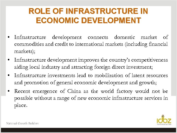 ROLE OF INFRASTRUCTURE IN ECONOMIC DEVELOPMENT • Infrastructure development connects domestic market of commodities