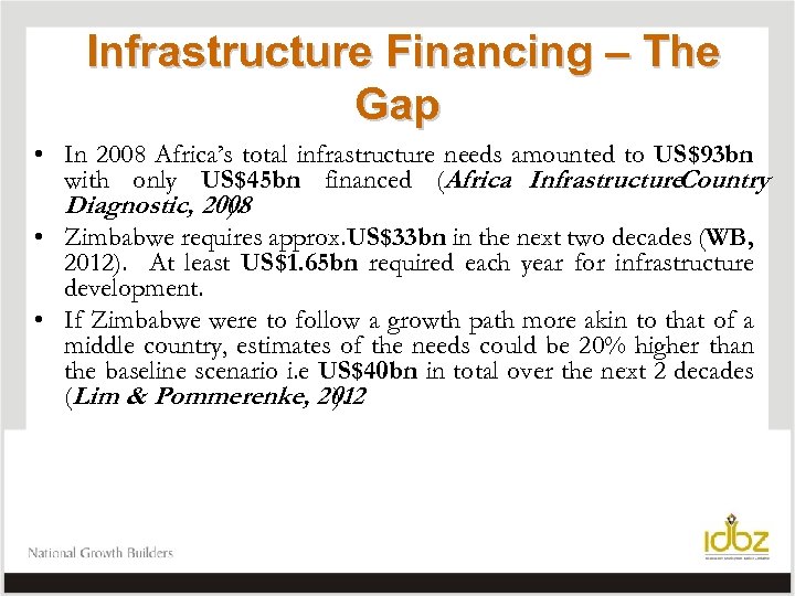 Infrastructure Financing – The Gap • In 2008 Africa’s total infrastructure needs amounted to