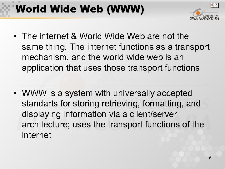 World Wide Web (WWW) • The internet & World Wide Web are not the