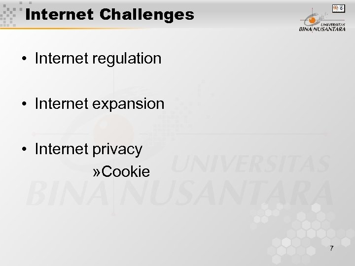 Internet Challenges • Internet regulation • Internet expansion • Internet privacy » Cookie 7