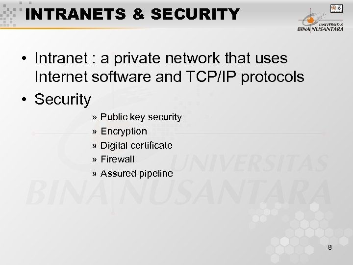 INTRANETS & SECURITY • Intranet : a private network that uses Internet software and