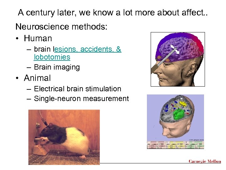 A century later, we know a lot more about affect. . Neuroscience methods: •