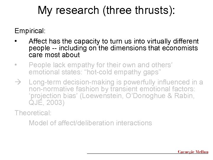 My research (three thrusts): Empirical: • Affect has the capacity to turn us into