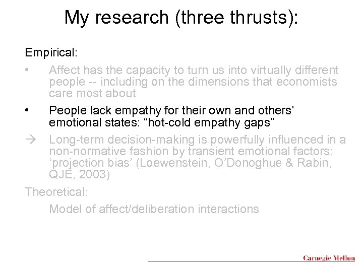 My research (three thrusts): Empirical: • Affect has the capacity to turn us into