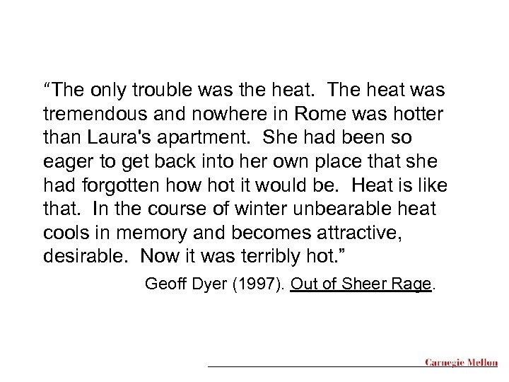 “The only trouble was the heat. The heat was tremendous and nowhere in Rome