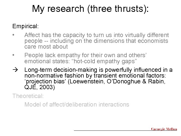 My research (three thrusts): Empirical: • Affect has the capacity to turn us into
