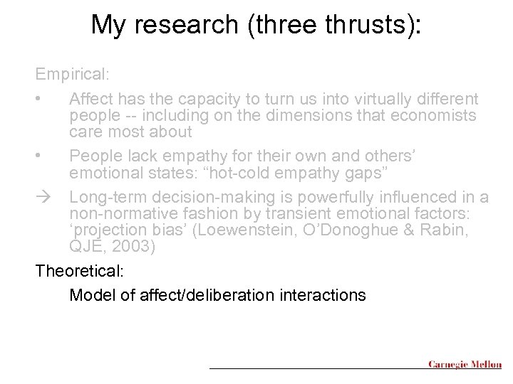 My research (three thrusts): Empirical: • Affect has the capacity to turn us into