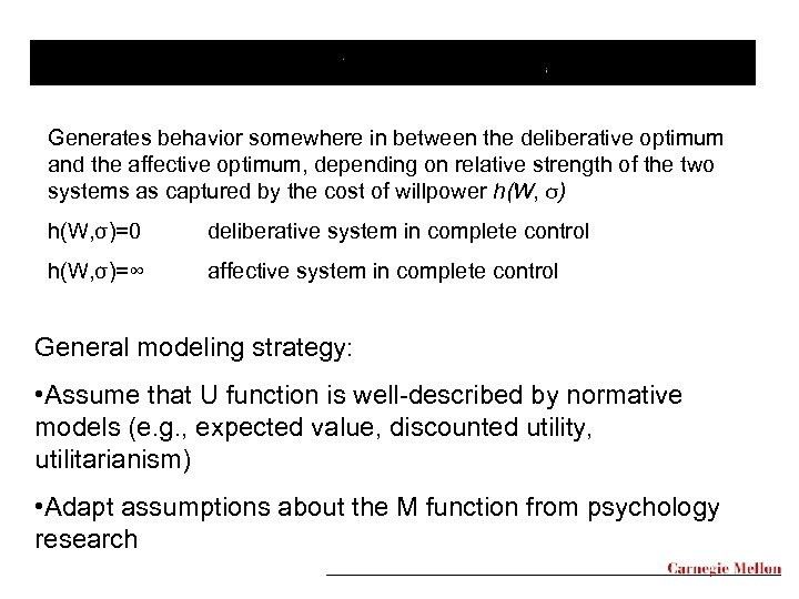 Generates behavior somewhere in between the deliberative optimum and the affective optimum, depending on