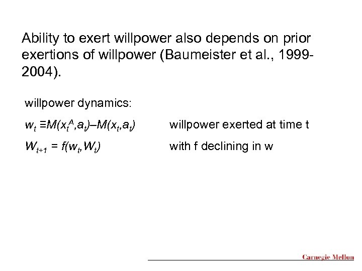 Ability to exert willpower also depends on prior exertions of willpower (Baumeister et al.
