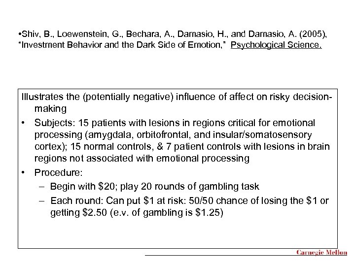  • Shiv, B. , Loewenstein, G. , Bechara, A. , Damasio, H. ,