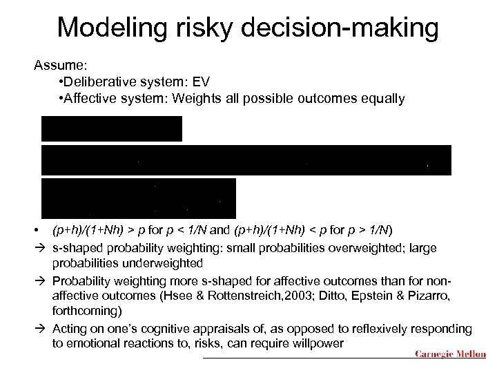 Modeling risky decision-making Assume: • Deliberative system: EV • Affective system: Weights all possible