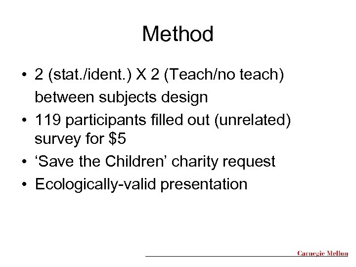 Method • 2 (stat. /ident. ) X 2 (Teach/no teach) between subjects design •