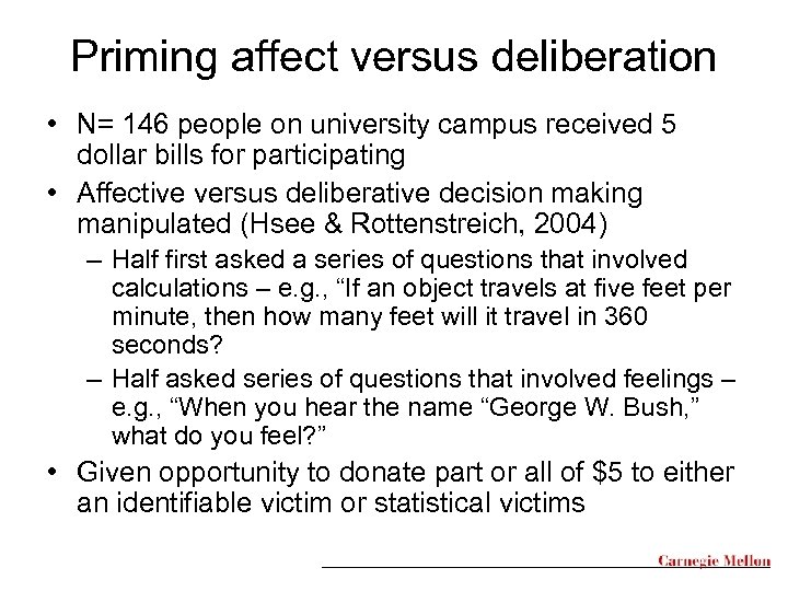 Priming affect versus deliberation • N= 146 people on university campus received 5 dollar