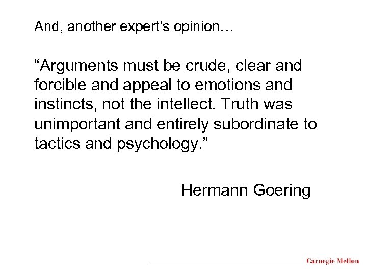 And, another expert’s opinion… “Arguments must be crude, clear and forcible and appeal to