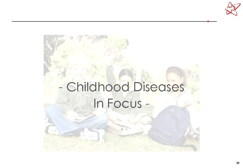 - Childhood Diseases In Focus - 38 