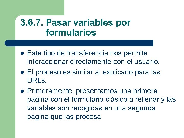 3. 6. 7. Pasar variables por formularios l l l Este tipo de transferencia