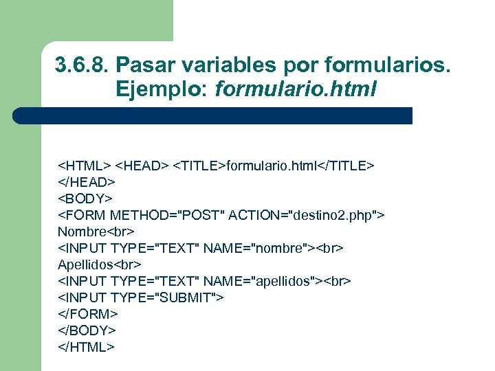 3. 6. 8. Pasar variables por formularios. Ejemplo: formulario. html <HTML> <HEAD> <TITLE>formulario. html</TITLE>