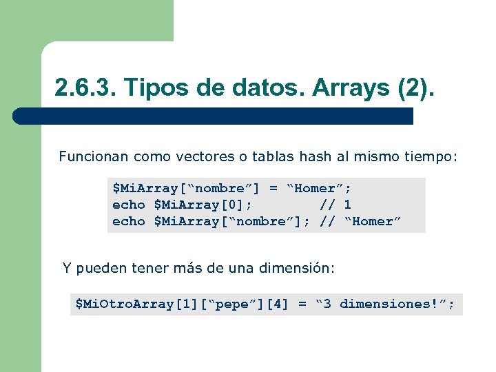 2. 6. 3. Tipos de datos. Arrays (2). Funcionan como vectores o tablas hash
