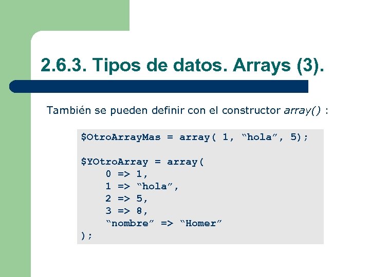 2. 6. 3. Tipos de datos. Arrays (3). También se pueden definir con el