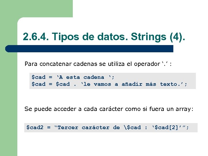 2. 6. 4. Tipos de datos. Strings (4). Para concatenar cadenas se utiliza el
