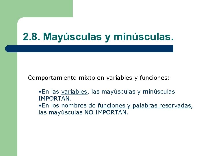 2. 8. Mayúsculas y minúsculas. Comportamiento mixto en variables y funciones: • En las