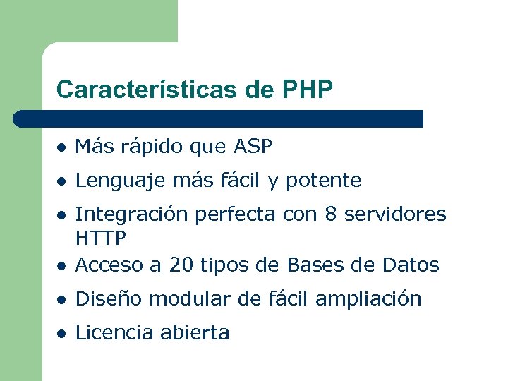 Características de PHP l Más rápido que ASP l Lenguaje más fácil y potente