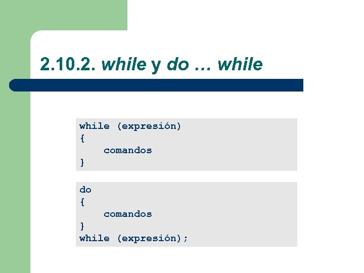 2. 10. 2. while y do … while (expresión) { comandos } do {
