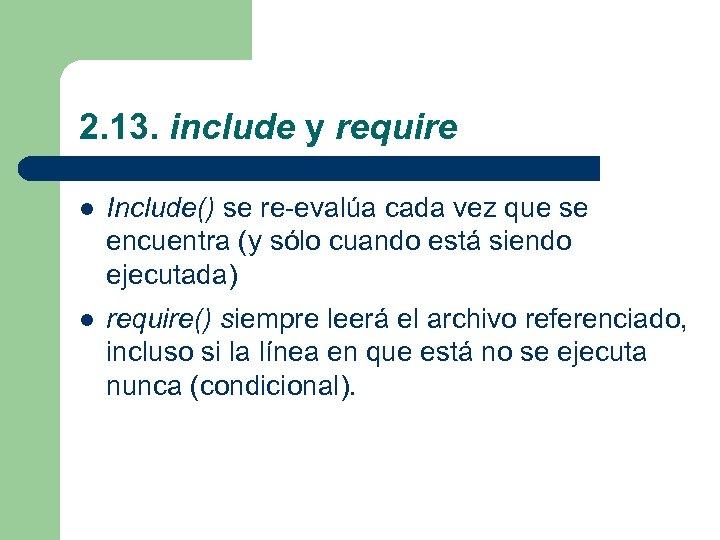 2. 13. include y require l Include() se re-evalúa cada vez que se encuentra
