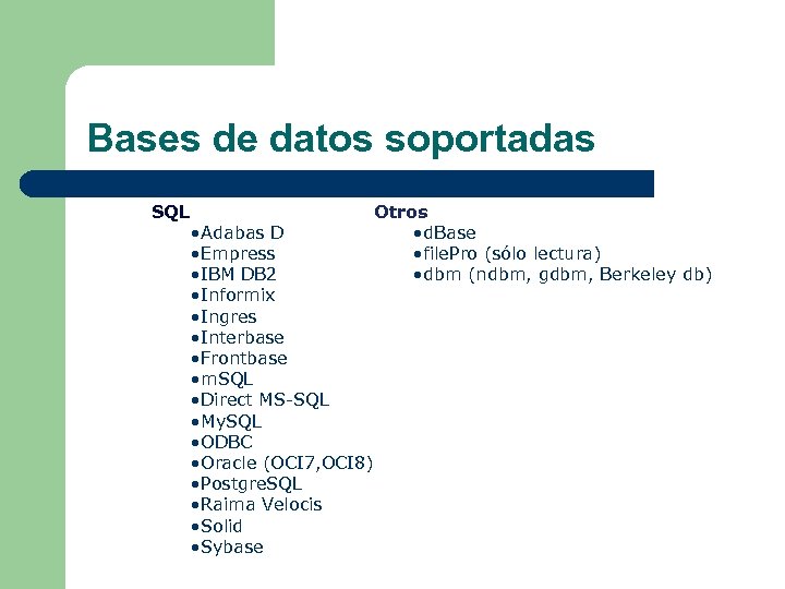 Bases de datos soportadas SQL Otros • d. Base • file. Pro (sólo lectura)