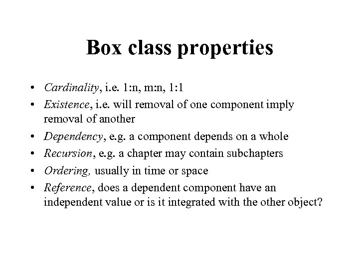 Box class properties • Cardinality, i. e. 1: n, m: n, 1: 1 •