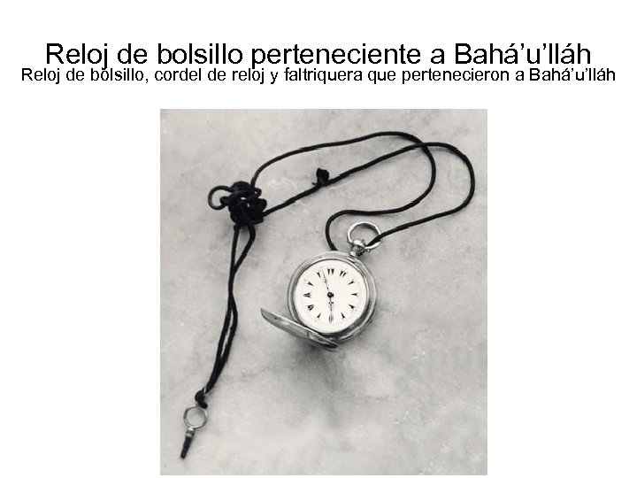 Reloj de bolsillo perteneciente a Bahá’u’lláh Reloj de bolsillo, cordel de reloj y faltriquera