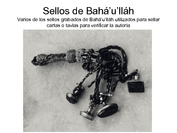 Sellos de Bahá’u’lláh Varios de los sellos grabados de Bahá’u’lláh utilizados para sellar cartas
