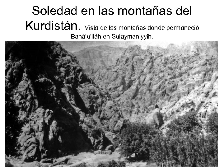Soledad en las montañas del Kurdistán. Vista de las montañas donde permaneció Bahá’u’lláh en