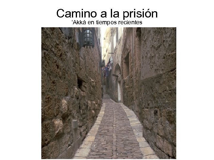 Camino a la prisión ‘Akká en tiempos recientes 