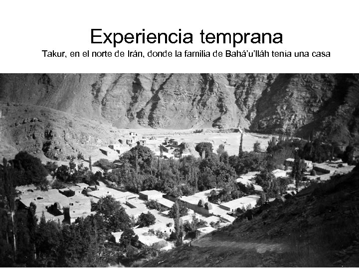 Experiencia temprana Takur, en el norte de Irán, donde la familia de Bahá’u’lláh tenía