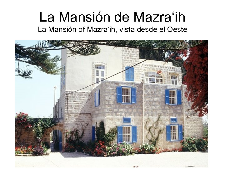 La Mansión de Mazra‘ih La Mansión of Mazra‘ih, vista desde el Oeste 