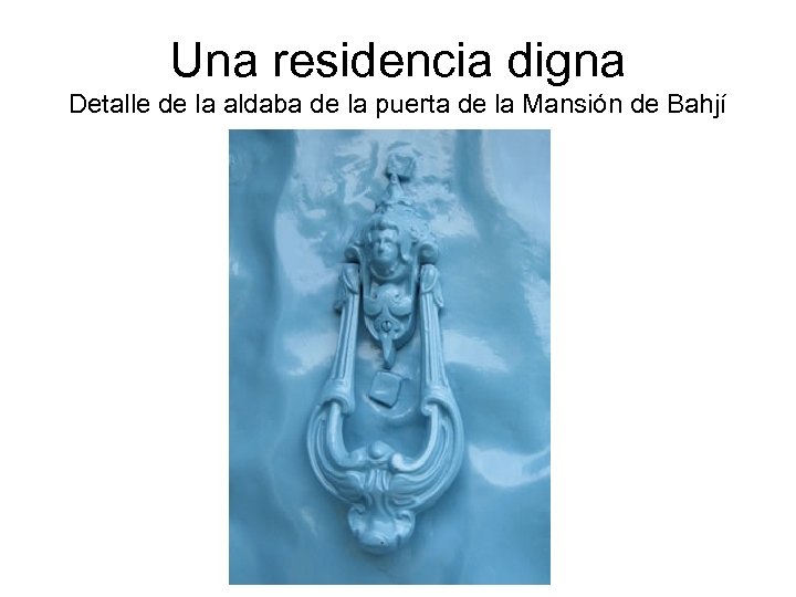 Una residencia digna Detalle de la aldaba de la puerta de la Mansión de