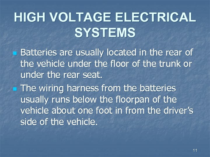HIGH VOLTAGE ELECTRICAL SYSTEMS n n Batteries are usually located in the rear of