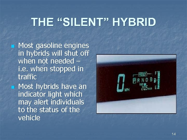 THE “SILENT” HYBRID n n Most gasoline engines in hybrids will shut off when