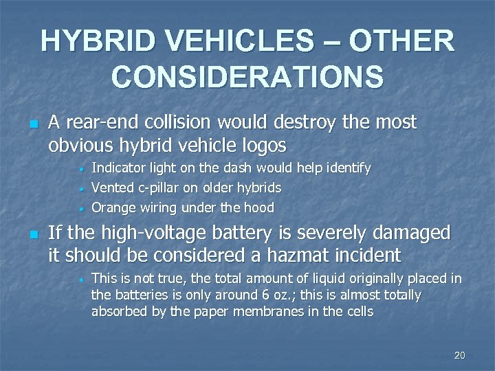 HYBRID VEHICLES – OTHER CONSIDERATIONS n A rear-end collision would destroy the most obvious