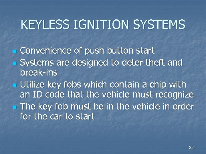 KEYLESS IGNITION SYSTEMS n n Convenience of push button start Systems are designed to