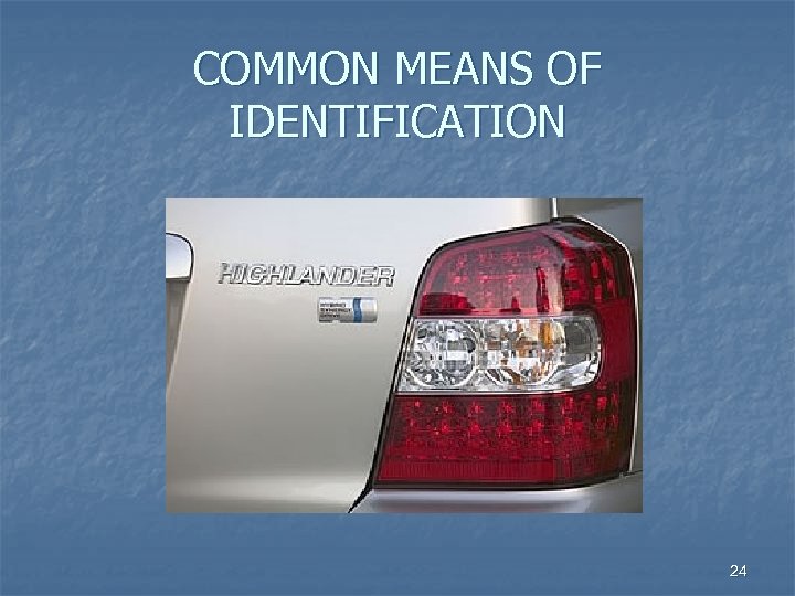 COMMON MEANS OF IDENTIFICATION 24 
