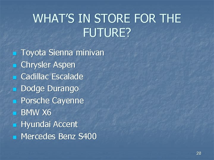WHAT’S IN STORE FOR THE FUTURE? n n n n Toyota Sienna minivan Chrysler