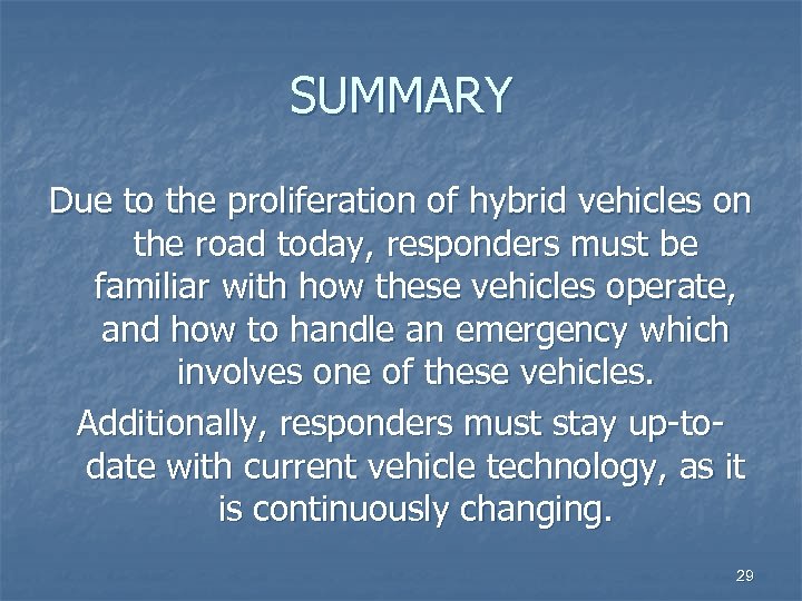 SUMMARY Due to the proliferation of hybrid vehicles on the road today, responders must