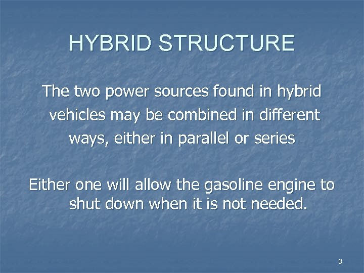 HYBRID STRUCTURE The two power sources found in hybrid vehicles may be combined in