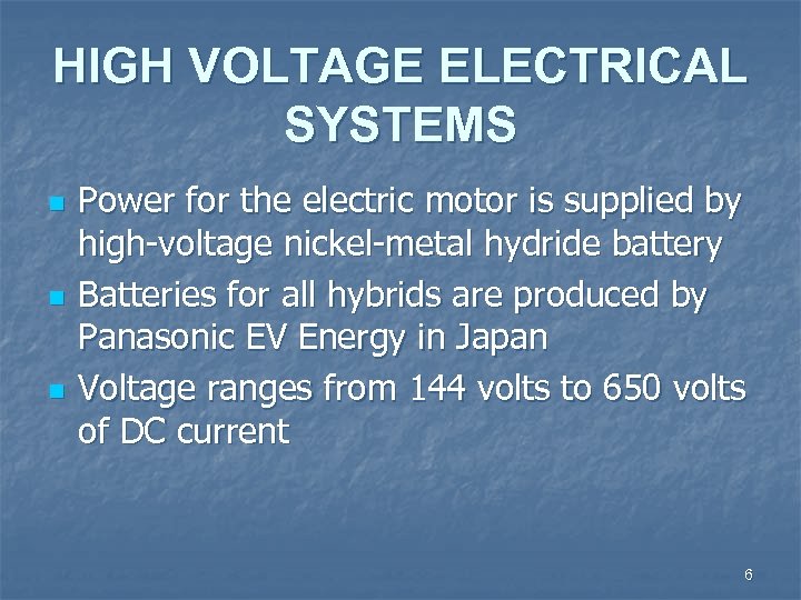 HIGH VOLTAGE ELECTRICAL SYSTEMS n n n Power for the electric motor is supplied
