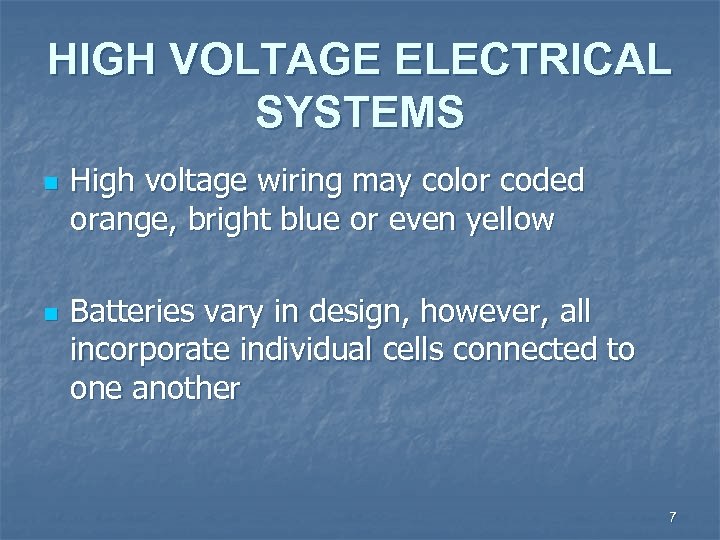 HIGH VOLTAGE ELECTRICAL SYSTEMS n n High voltage wiring may color coded orange, bright