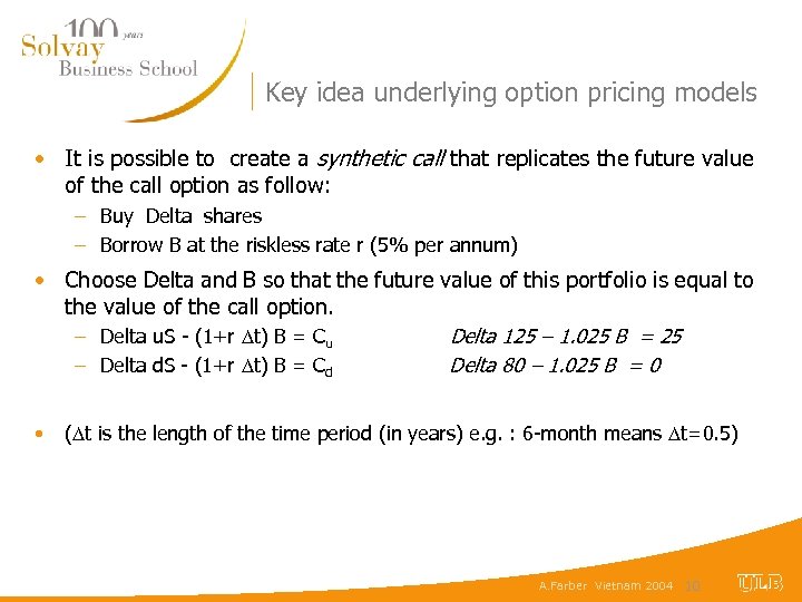 Key idea underlying option pricing models • It is possible to create a synthetic